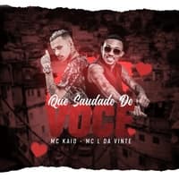 Que Saudade de Você by Mc kaio & Mc L da vinte & Vitin Do MT & A2M PRODUTORA cover
