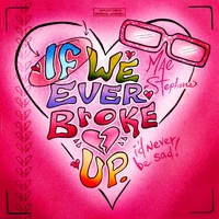 If We Ever Broke Up by Mae Stephens cover
