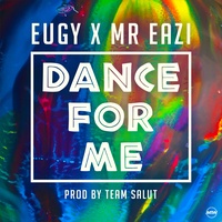 Cover zu Dance For Me (Eugy X Mr Eazi) von Eugy & Mr Eazi