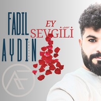 Fadıl Aydın — EY SEVGİLİ kapak görseli