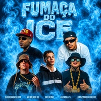 FUMAÇA DO ICE by astnbeats & DJ GUIZIN DA SERRA & Luanzinho do Recife & MC Reino & Mc Menor Rf cover