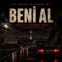 Beni Al (Ta Ki Seni Görene Kadar) - Afro House Remix by Ankara Echoes cover