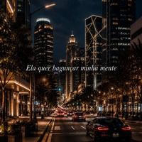 Ela Quer Bagunçar Minha Mente by FERNANDO JUNIOR cover