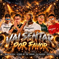 Capa de Vai Sentar por Favor, de Mc Vitinho JB & Dj Chavoso & MC Torugo & Doiserri